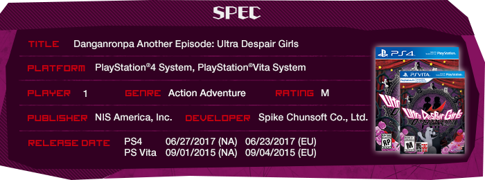 Title: Danganronpa Another Episode Ultra Despair Girls / Playform： PlayStationRVita / Genre： Action Adventure / Player： 1 / Release Date： 9/1/2015(NA) 9/4/2015(EU) / Publisher： NIS America, Inc. / Developer： Spike Chunsoft Co., Ltd.
